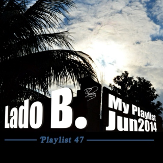 Lado B. Playlist 47 - My Playlist Jun2014