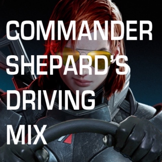 COMMANDER SHEPARD'S DRIVING MIX