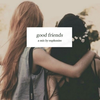 good friends