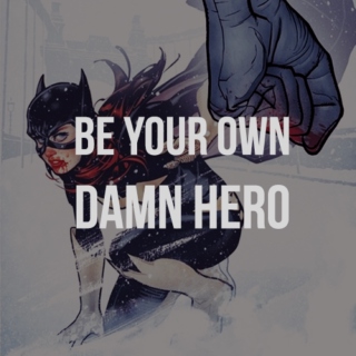 Be Your Own Damn Hero