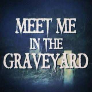 meet me in the graveyard