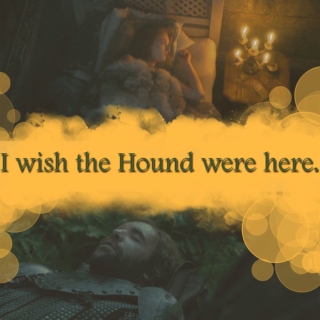 I wish the Hound were here.