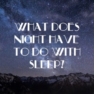 What Does Night Have To Do With Sleep?