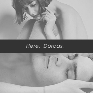 Here, Dorcas.
