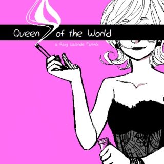 Queen of the World - A Roxy Lalonde fanmix