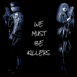 we must be killers