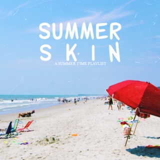summer skin.