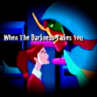 When The Darkness Takes You