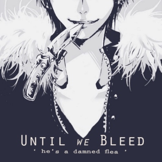 until we bleed