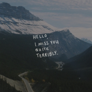 Hello, I miss you quite terribly.