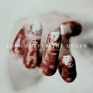 long suffer the queen
