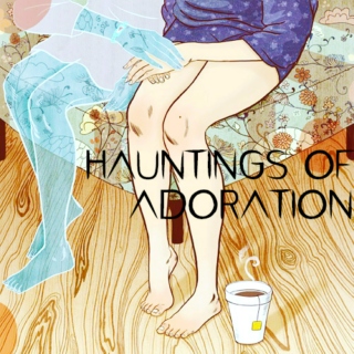 Hauntings of Adoration