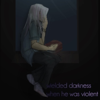 wielded darkness when he was violent