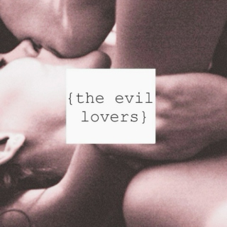 the evil lovers
