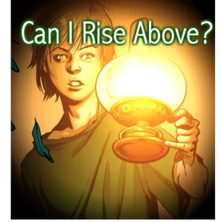 Can I Rise Above?