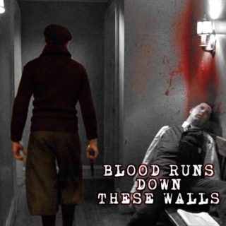 blood runs down these walls