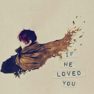 if he loved you;