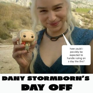 Dany Stormborn's Day Off