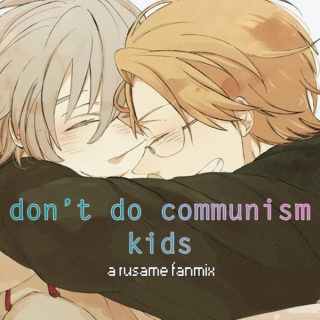 don't do communism, kids