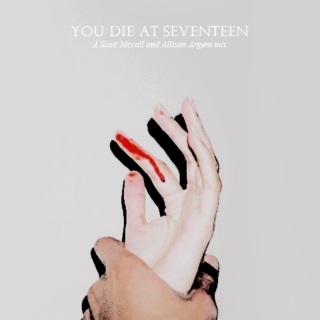 you die at seventeen.