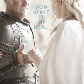 your heart is my home // dany x jorah