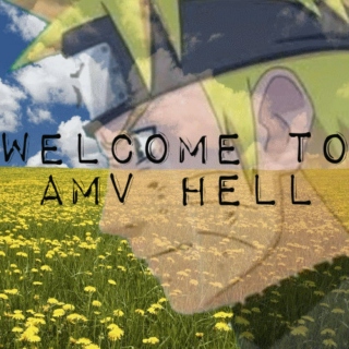 Welcome to AMV Hell