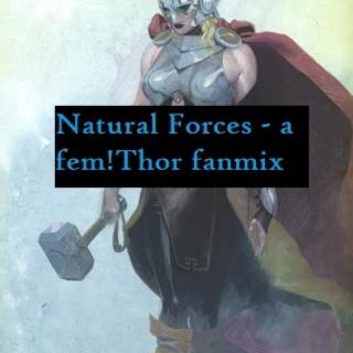 Natural Forces - A Fanmix for Lady Thor