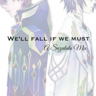 We'll Fall If We Must