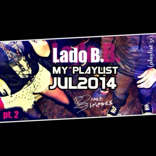 Lado B. Playlist 51 - My Playlist Jul2014 feat. friends (pt. 2)