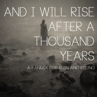and i will rise after a thousand years