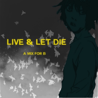 live & let die (B)