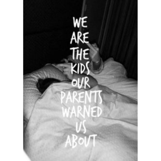 we are the kids our parents warned us about