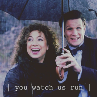 you watch us run | Doctor x River