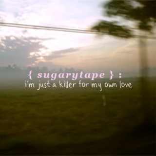 Sugarytape #1: i'm just a killer for ur love