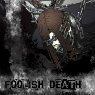 F00LISH DEATH
