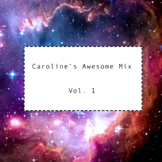 Caroline's Awesome Mix Vol. 1