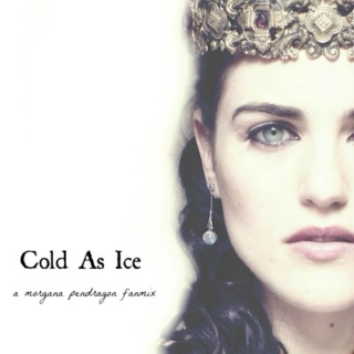 Cold as Ice (Morgana Pendragon)