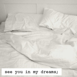 see you in my dreams;