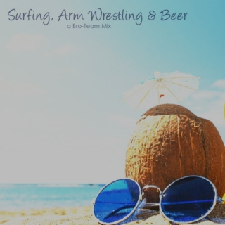 Surfing, Arm Wrestling & Beer