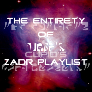 The Entirety of Cupid's ZaDr Playlist
