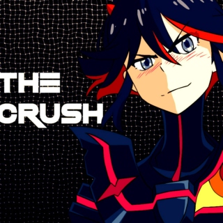 THE CRUSH: A Mix for Ryuko