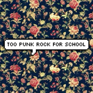 too punk rock for school