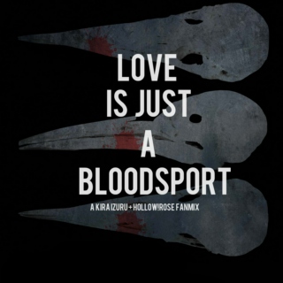 Love is Just A Bloodsport