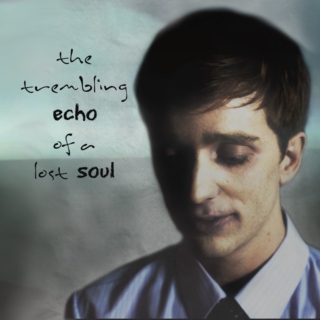 the trembling echo of a lost soul