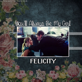 You'll Always Be My Girl - Oliver & Felicity