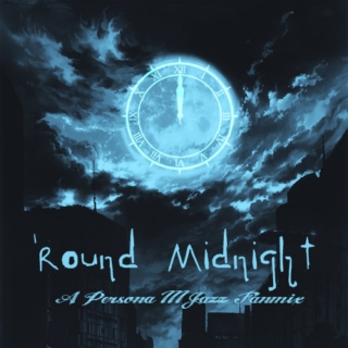 'Round Midnight - A Persona 3 Jazz Fanmix