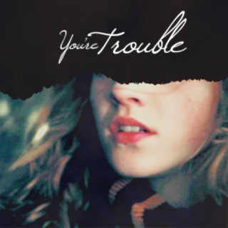 You're Trouble