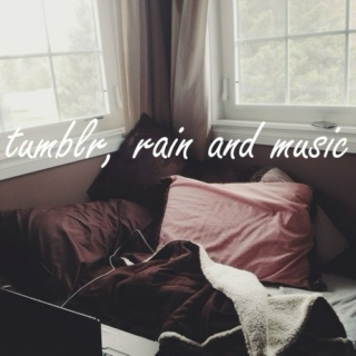 Tumblr, rain and music