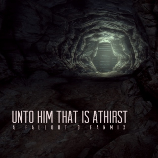 unto him that is athirst