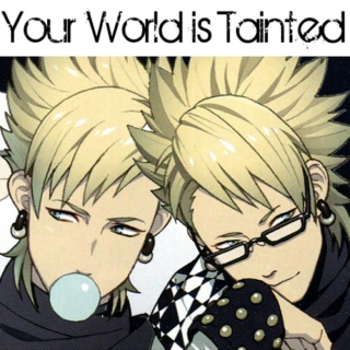 Your World is Tainted